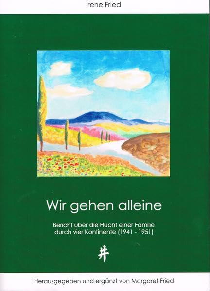 Wir gehen alleine: Bericht über die Flucht einer Familie durch vier Kontinente 1941-1951 book