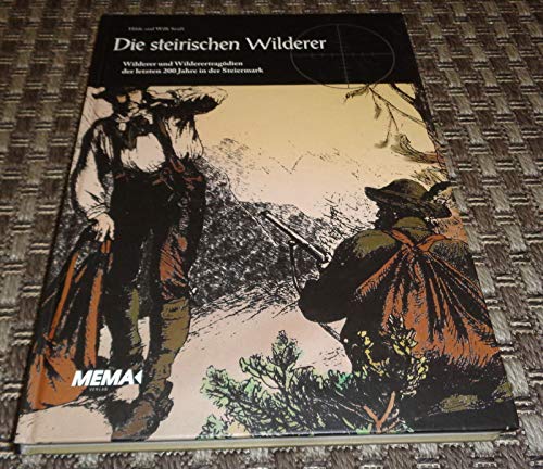 Die Steirischen Wilderer: Wilderer und Wilderertragödien der letzten 200 Jahre in der Steiermark Pets