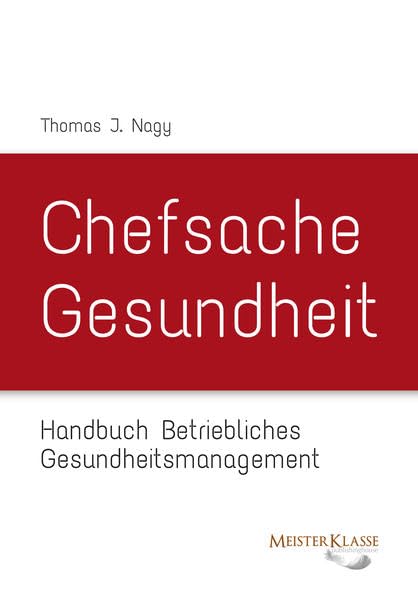 Chefsache Gesundheit: Handbuch Betriebliches Gesundheitsmanagement Health, Nutrition & Fitness