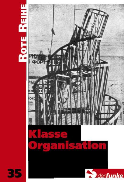 Klasse Organisation: Textsammlung zu Grundfragen marxistischer Aufbauarbeit Law
