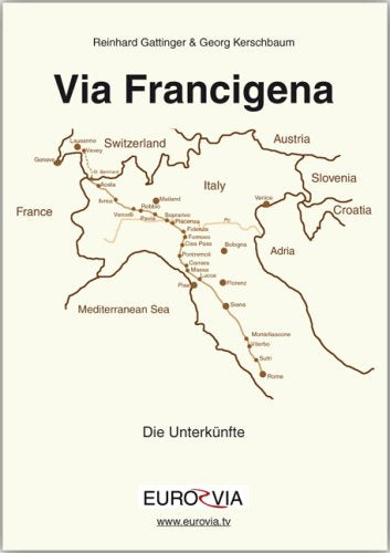 Die Via Francigena - Unterkünfte am Pilgerweg nach Rom: Über 200 aktuelle und günstige Übernachtungsmöglichkeiten in Italien (Livre en allemand) book