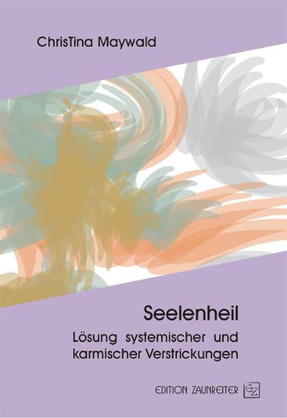 Seelenheil. Lösung systemischer und karmischer Verstrickungen Contemporary literature