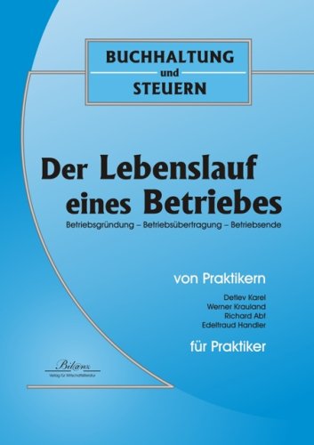 Der Lebenslauf eines Betriebes: Betriebsgründung - Betriebsübertragung - Betriebsende Österreichisches Recht Business, Finance & Career