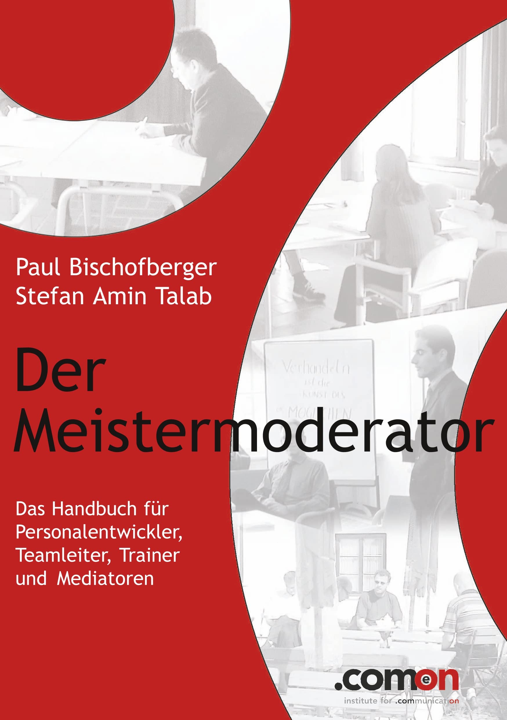Der Meistermoderator: Das Handbuch für Personalentwickler, Teamleiter, Trainer und Mediatoren (Masterbooks: Verhandlung, Konflikt, Moderation für Management) Law