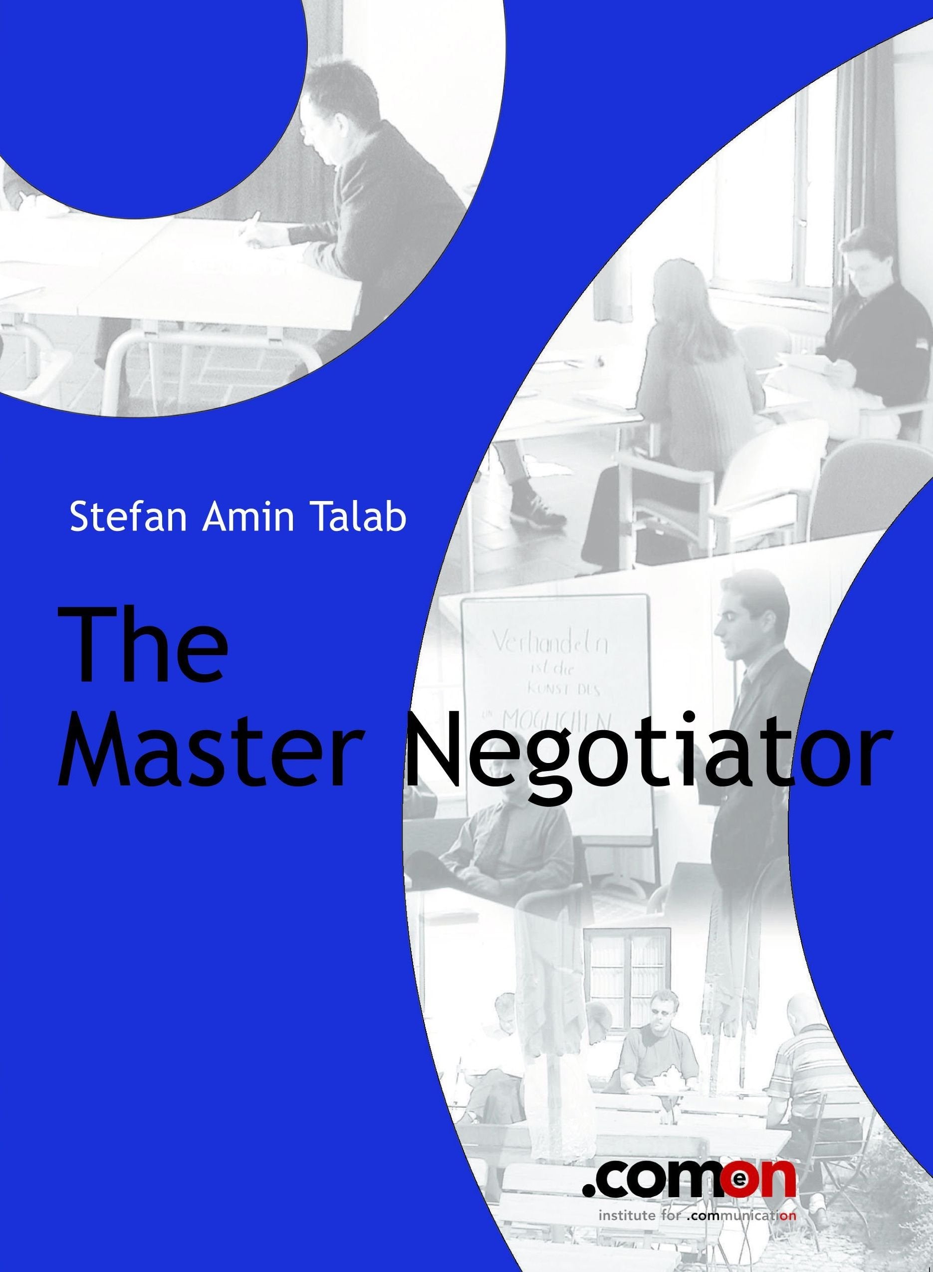 The Master Negotiator: Behind the scenes (Masterbooks: Verhandlung, Konflikt, Moderation für Management) Business, Finance & Career