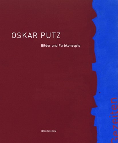 Oskar Putz - Bilder und Farbkonzepte: Katalog zur Ausstellung Oskar Putz, Wien 2009, Künstlerhaus Film, Art & Culture