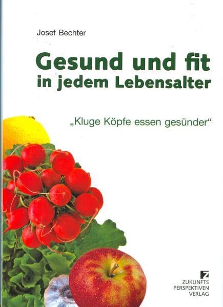 Gesund und fit in jedem Lebensalter - Kluge Köpfe essen gesünder Health, Nutrition & Fitness