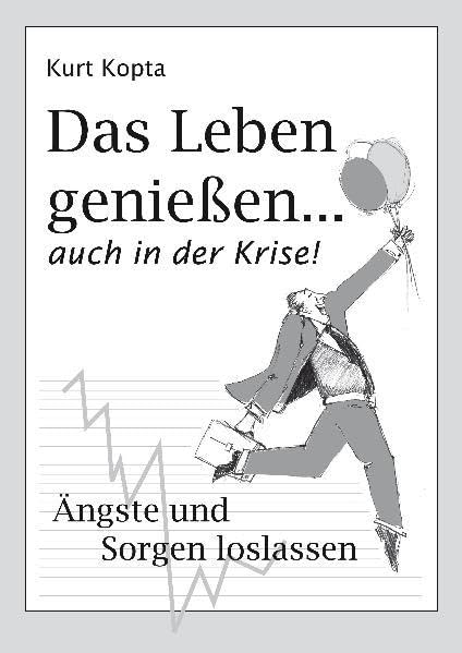 DAS LEBEN GENIESSEN auch in der Krise: Ängste und Sorgen loslassen Lifestyle