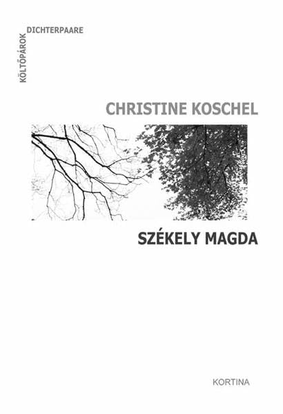 Dichterpaare - Költõpárok: Christine Koschel - Székely Magda: Zweisprachige Gedichte /Versek két Nyelven. Mit Audio-CD (Mit der Stimme der Autoren) Poetry