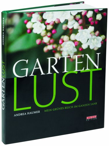 Gartenlust: Mein grünes Reich im ganzen Jahr Art & Literature