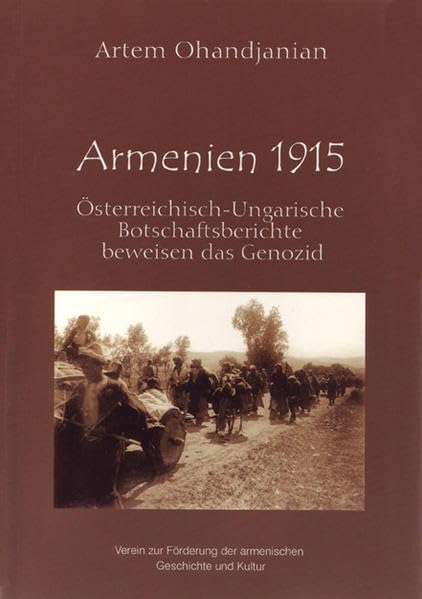 Armenien 1915: Österreich-Ungarische Botschaftsberichte beweisen das Genozid (Livre en allemand) book