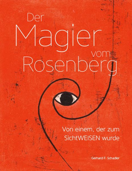 Der Magier vom Rosenberg: Von einem, der zum SichtWEISEN wurde Personalities