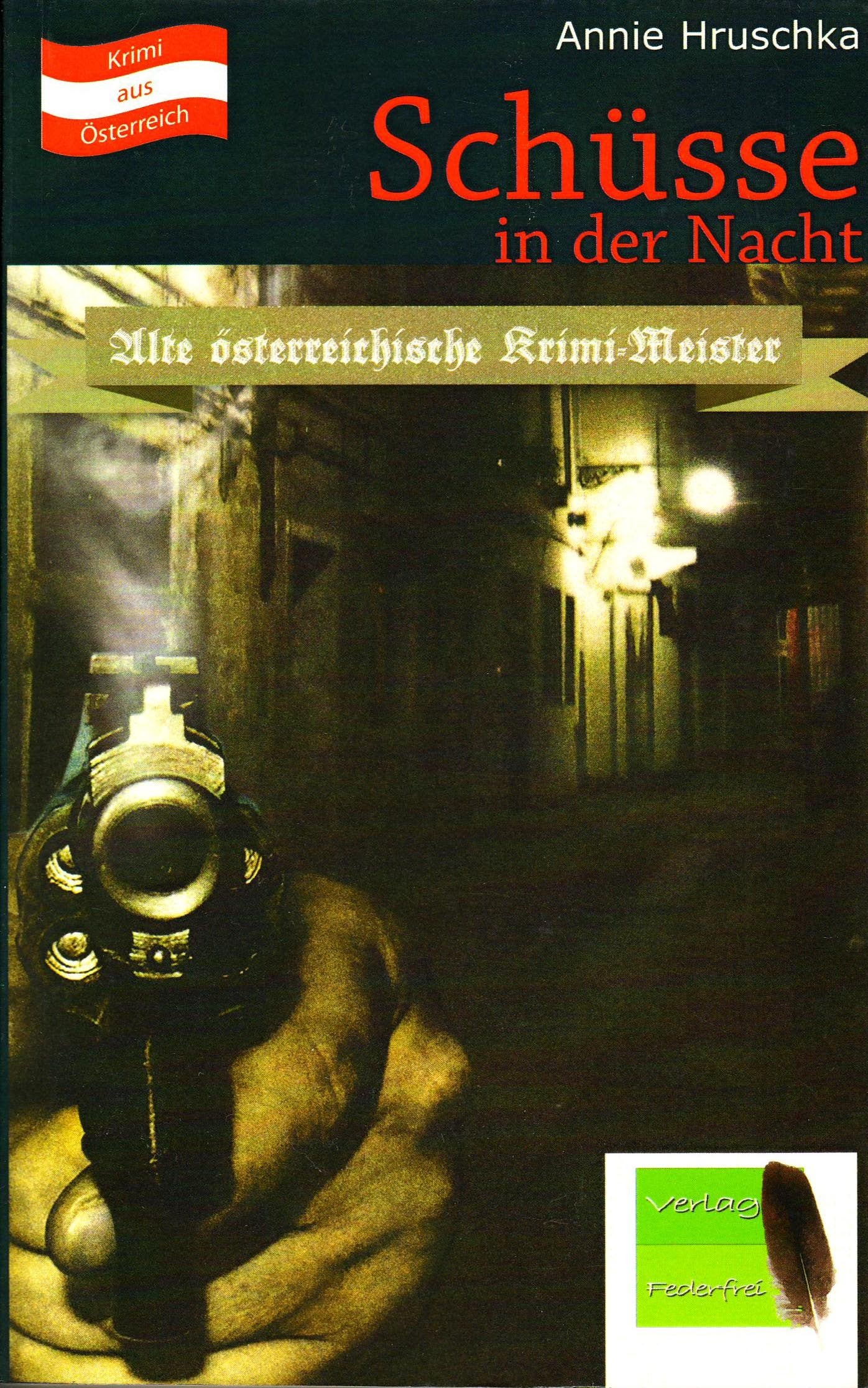 Schüsse in der Nacht: Alte österreichische Krimi-Meister Crime & Thrillers