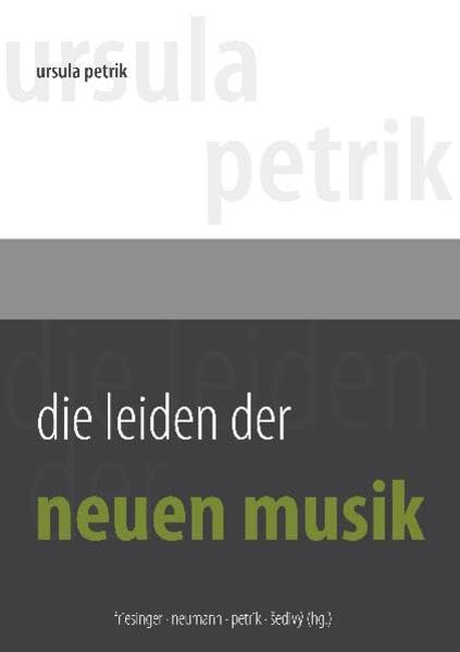 Die Leiden der Neuen Musik: Die problematische Rezeption der Musik seit etwa 1900 Arts & Music