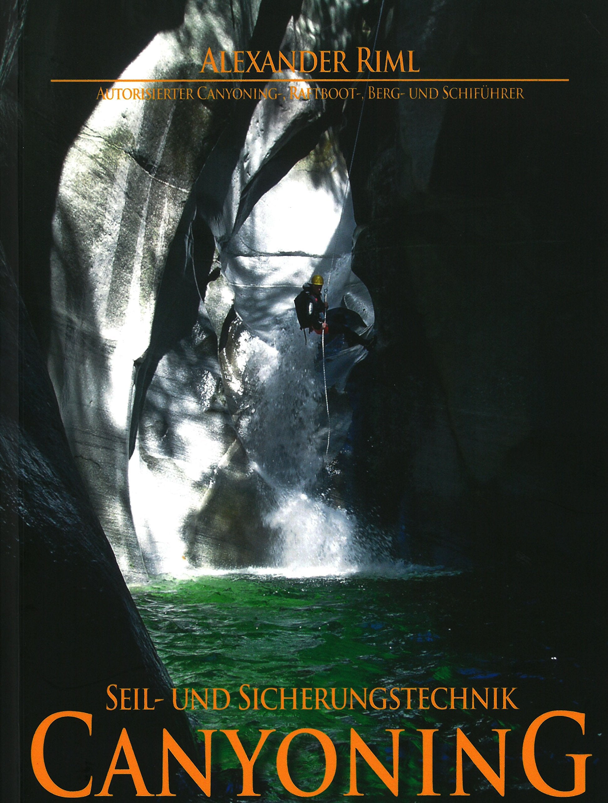 Seil- und Sicherungstechnik CANYONING: Lehrbuch mit DVD Leisure & Fun