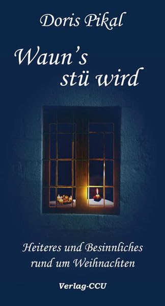 Waun's stü wird: Heiteres und Besinnliches rund um Weihnachten Essays & Short Stories