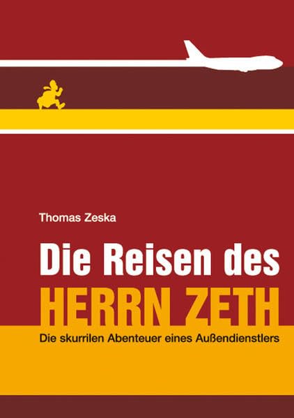 Die Reisen des Herrn ZETH: Die skurrilen Abenteuer eines Außendienstlers Essays & Short Stories