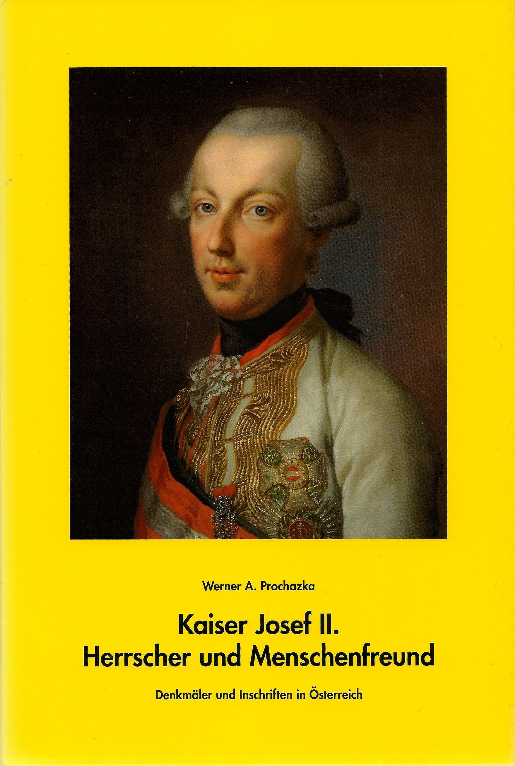 Kaiser Josef II. Herrscher und Menschenfreund: Denkmäler und Inschriften in Österreich Politics & History