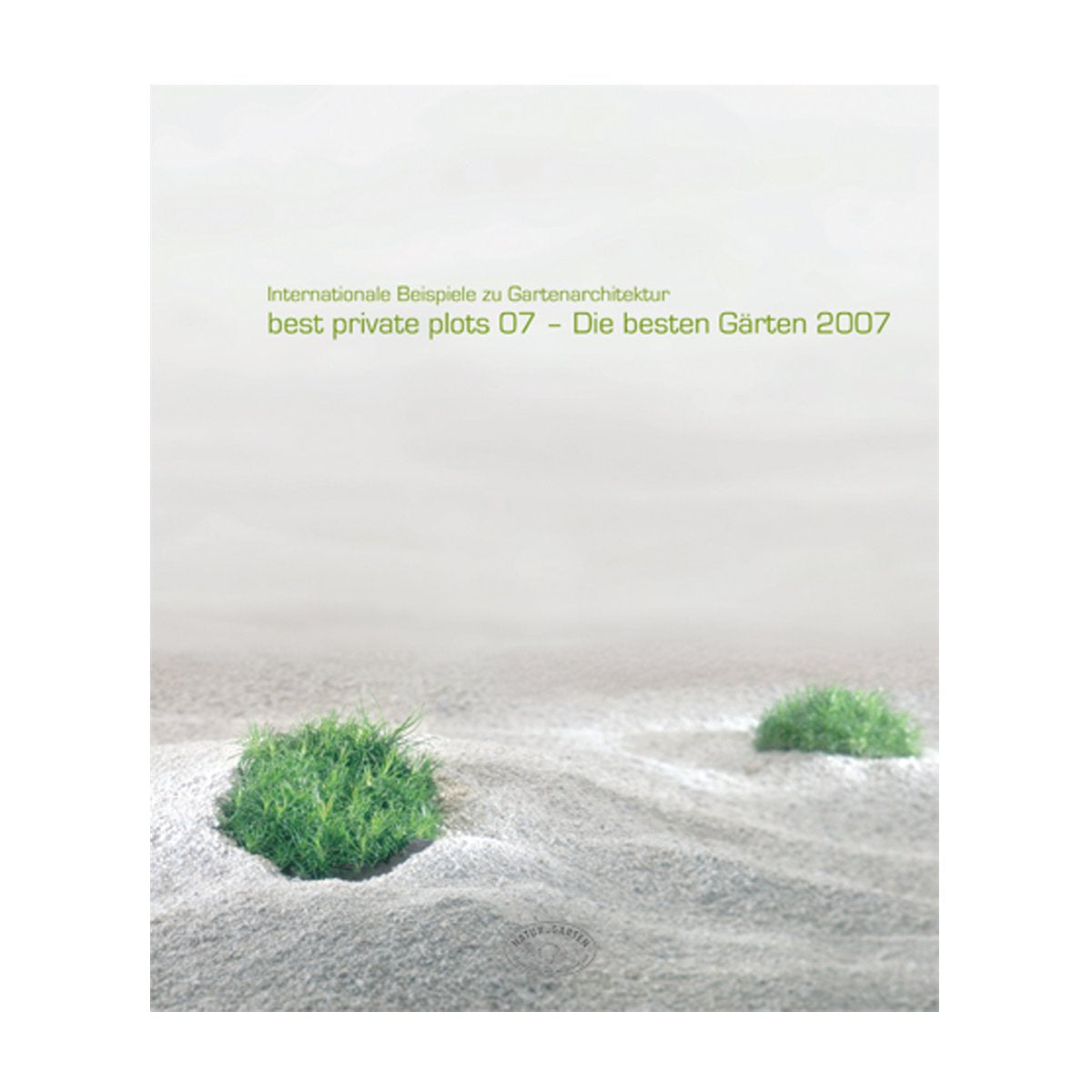 best private plots 07 - Die besten Gärten 2007: Internationale Beispiele zu Gartenarchitektur book