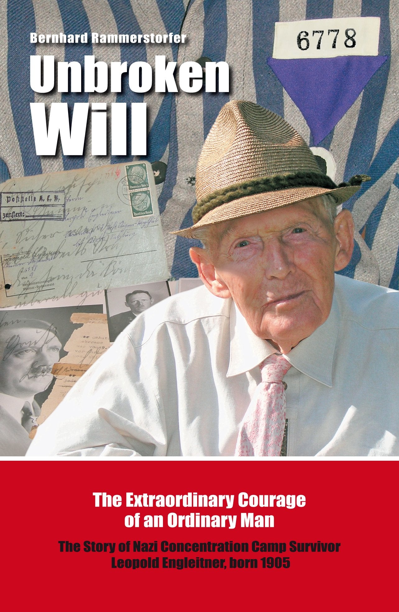 Unbroken Will: The Extraordinary Courage of an Ordinary Man book