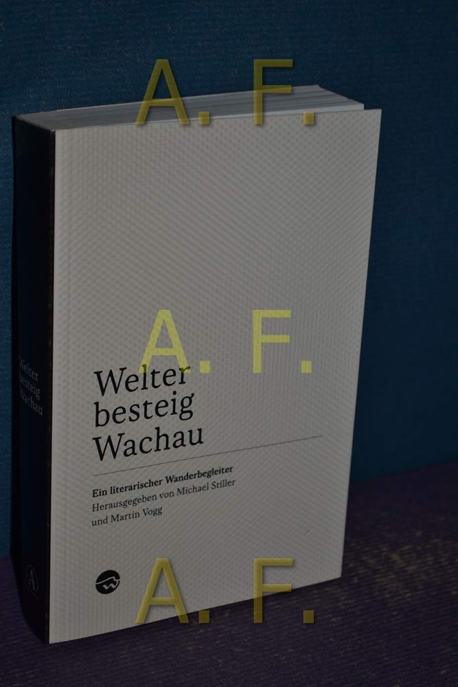 Welterbesteig Wachau: Ein literarischer Wanderbegleiter Leisure, Home & Garden