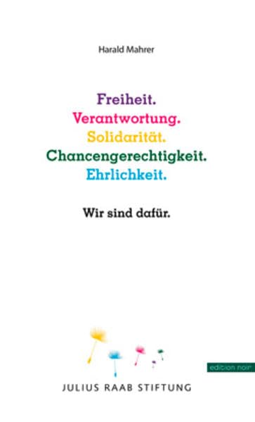 Freiheit. Verantwortung. Solidarität. Chancengerechtigkeit. Ehrlichkeit.: Wir sind dafür. Law