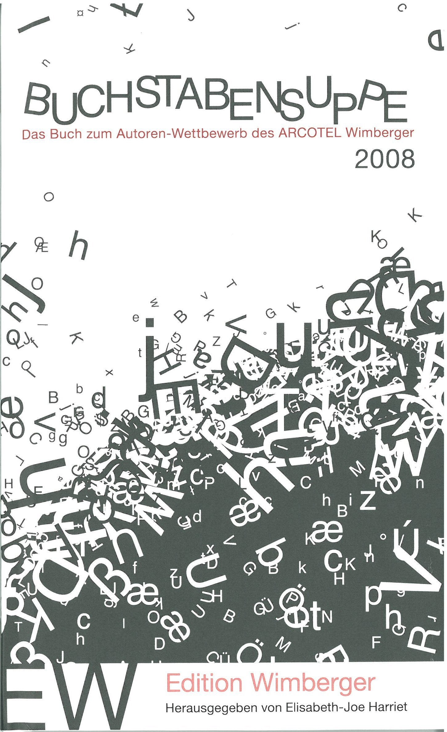 BUCHSTABENSUPPE 2008: Das Buch özum Autoren-Wettbewerb des ARCOTEL Wimberger Contemporary literature