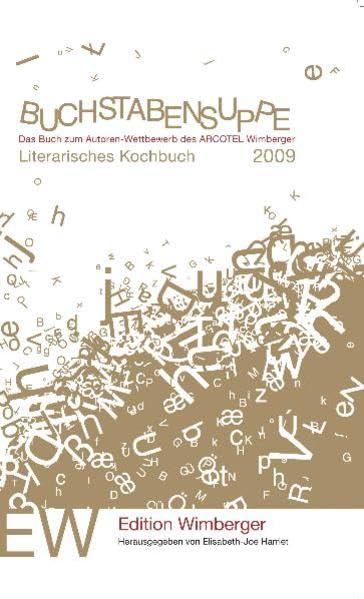 BUCHSTABENSUPPE 2009: Das literarische Kochbuch zum Wimberger-Literatur-Wettbewerb book