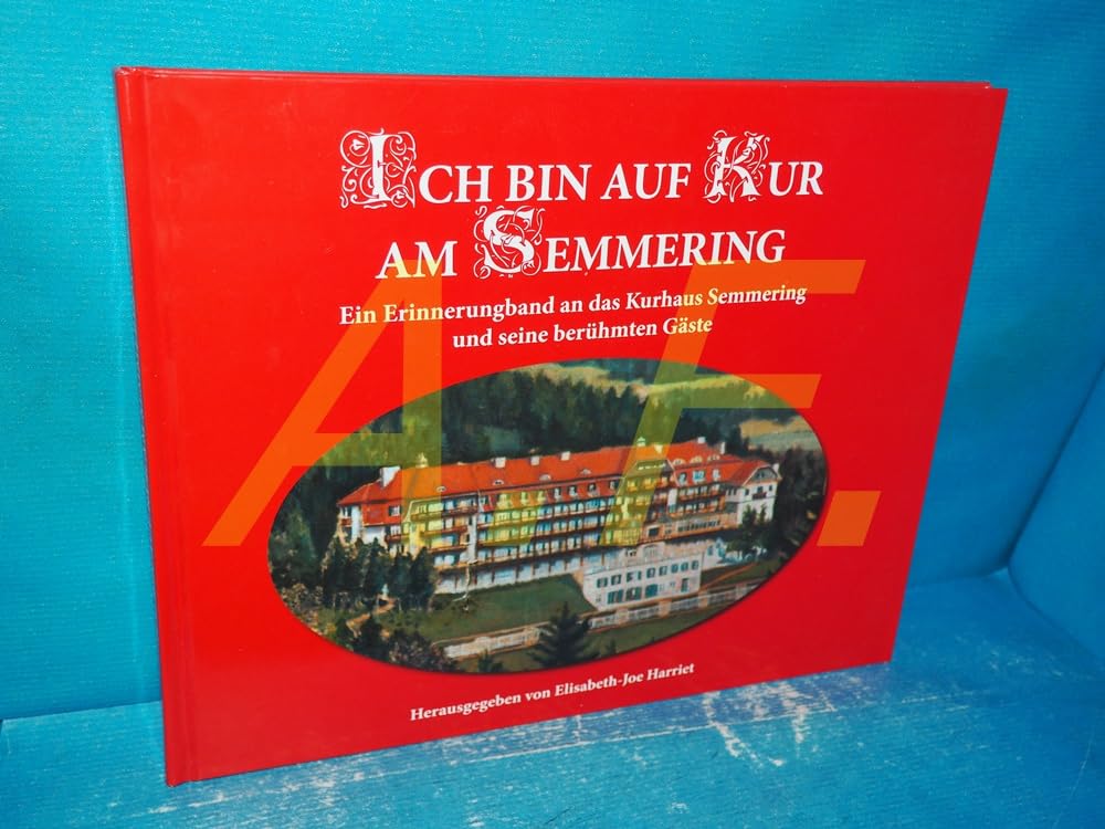 ICH BIN AUF KUR AM SEMMERING: Ein Erinnerungsband an das Kurhaus Semmering und seine berühmten Gäste book