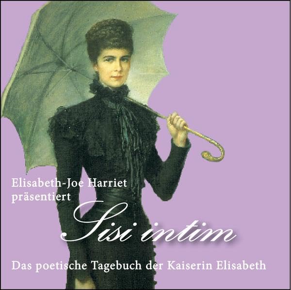 Sisi Intim: Das Poetische Tagebuch der Kaiserin Elisabeth Poetry
