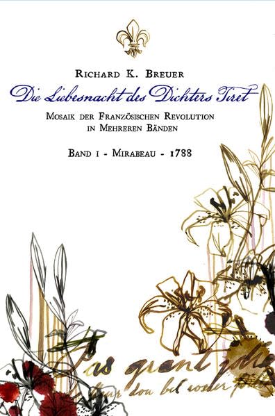 Die Liebesnacht des Dichters Tiret: Mosaik der französischen Revolution - Band I - Mirabeau - 1788 Historical Fiction