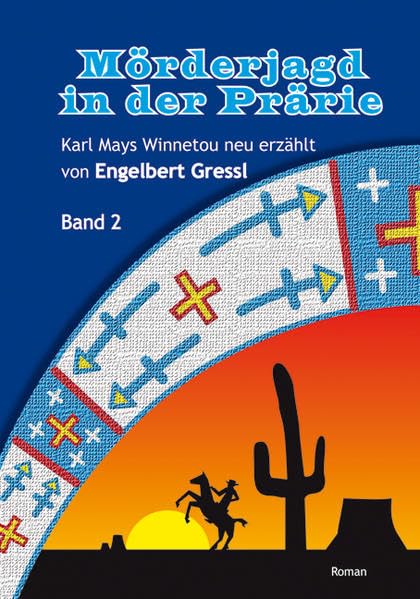 Mörderjagd in der Prärie: Karl Mays Winnetou neu erzählt, Band 2: Roman Contemporary literature