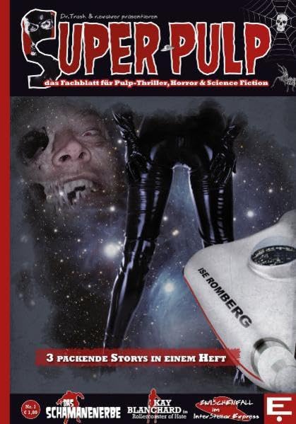 SUPER PULP Nr. 1: Das Fachmagazin für Pulp-Thriller, Horror und Science Fiction Action & Adventure
