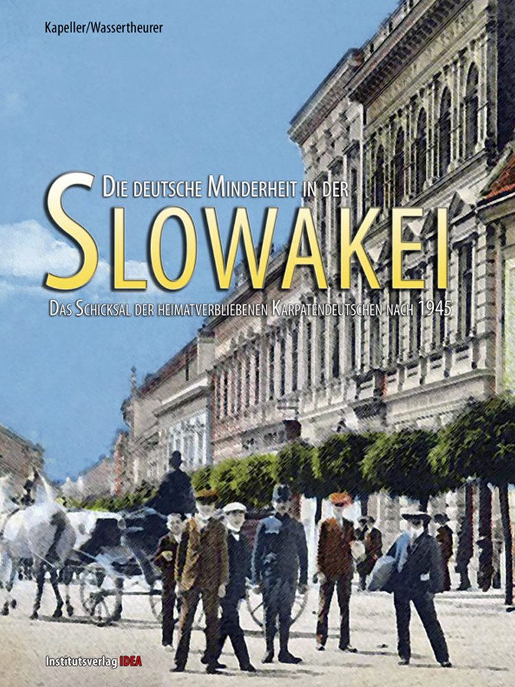 Die deutsche Minderheit in der Slowakei: Das Schicksal der heimatverbliebenen Karpatendeutschen nach 1945 Politics & History
