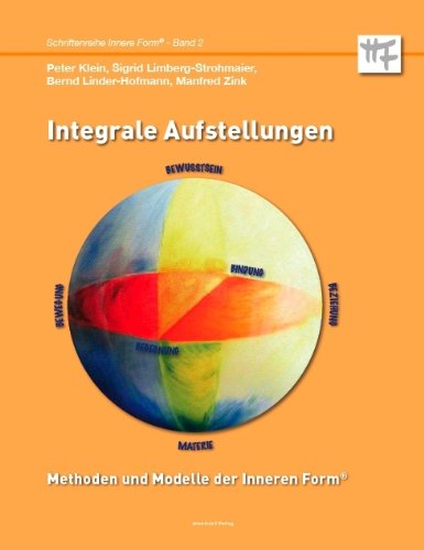 Integrale Aufstellungen: Methoden und Modelle der Inneren Form® book