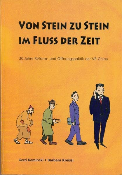 Von Stein zu Stein im Fluss der Zeit: 30 Jahre Reform- und Öffnungspolitik der VR China (Berichte des Österreichischen Instituts für China- und Südostasienforschung) Natural Sciences