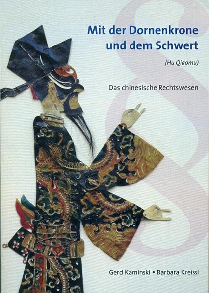 Mit der Dornenkrone und dem Schwert: Das chinesische Rechtswesen (Berichte des Österreichischen Instituts für China- und Südostasienforschung) Law
