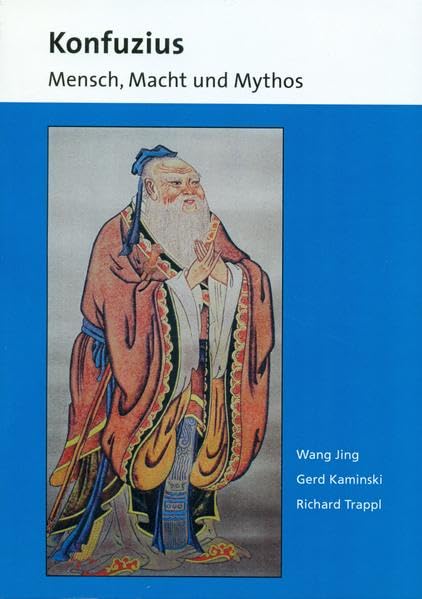 Konfuzius: Mensch, Macht und Mythos (Berichte des Österreichischen Instituts für China- und Südostasienforschung) Books
