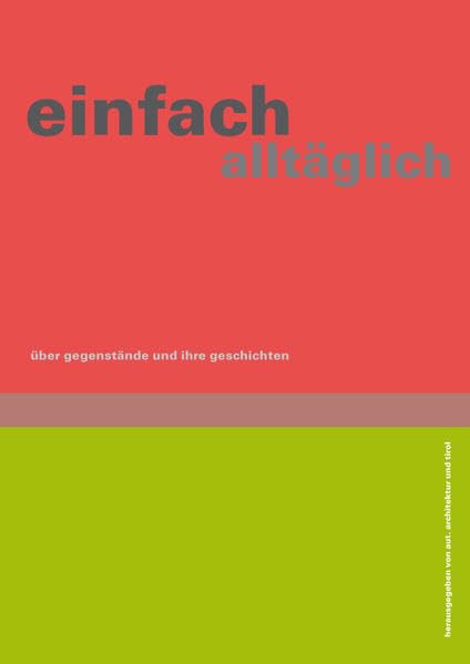 einfach alltäglich: Über Gegenstände und ihre Geschichten Architecture
