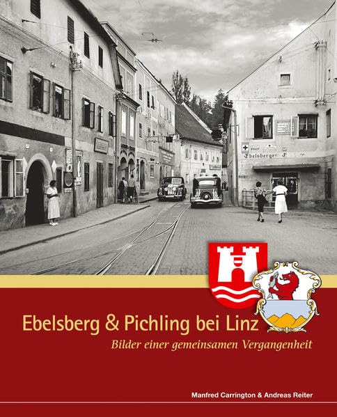 Ebelsberg & Pichling bei Linz: Bilder einer gemeinsamen Vergangenheit Politics & History