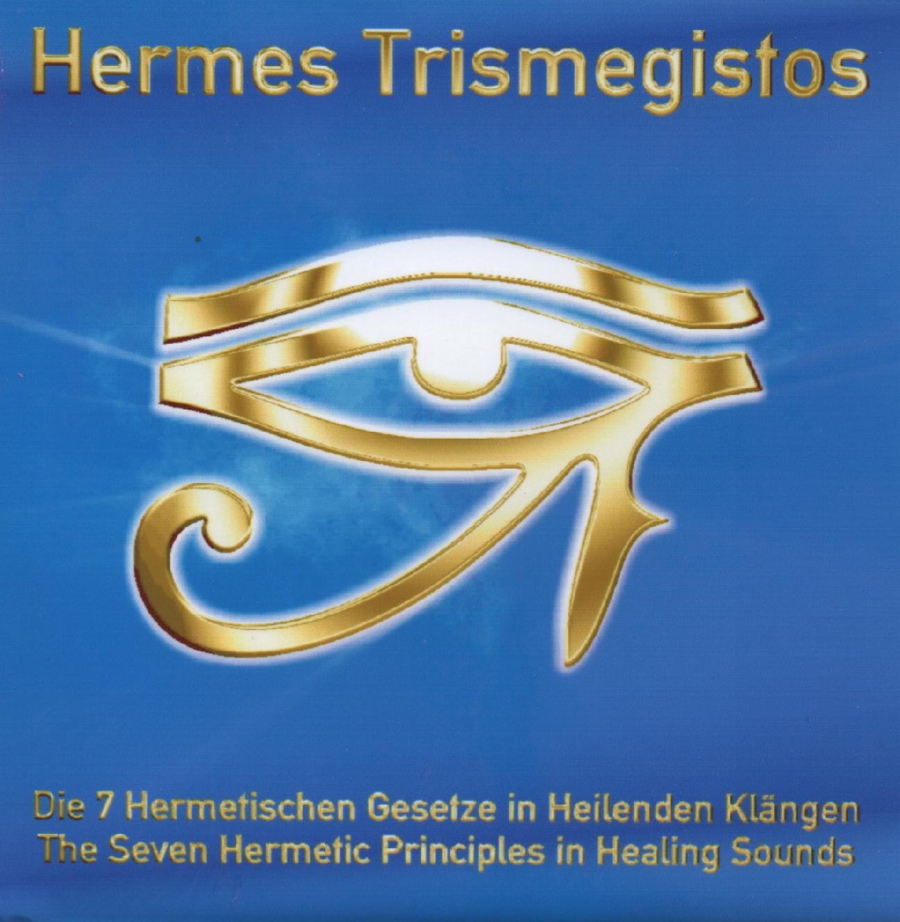 Hermes Trismegistos - Die 7 Hermetischen Gesetze in Heilenden Klängen - The Seven Hermetic Principles in Healing Sounds Books