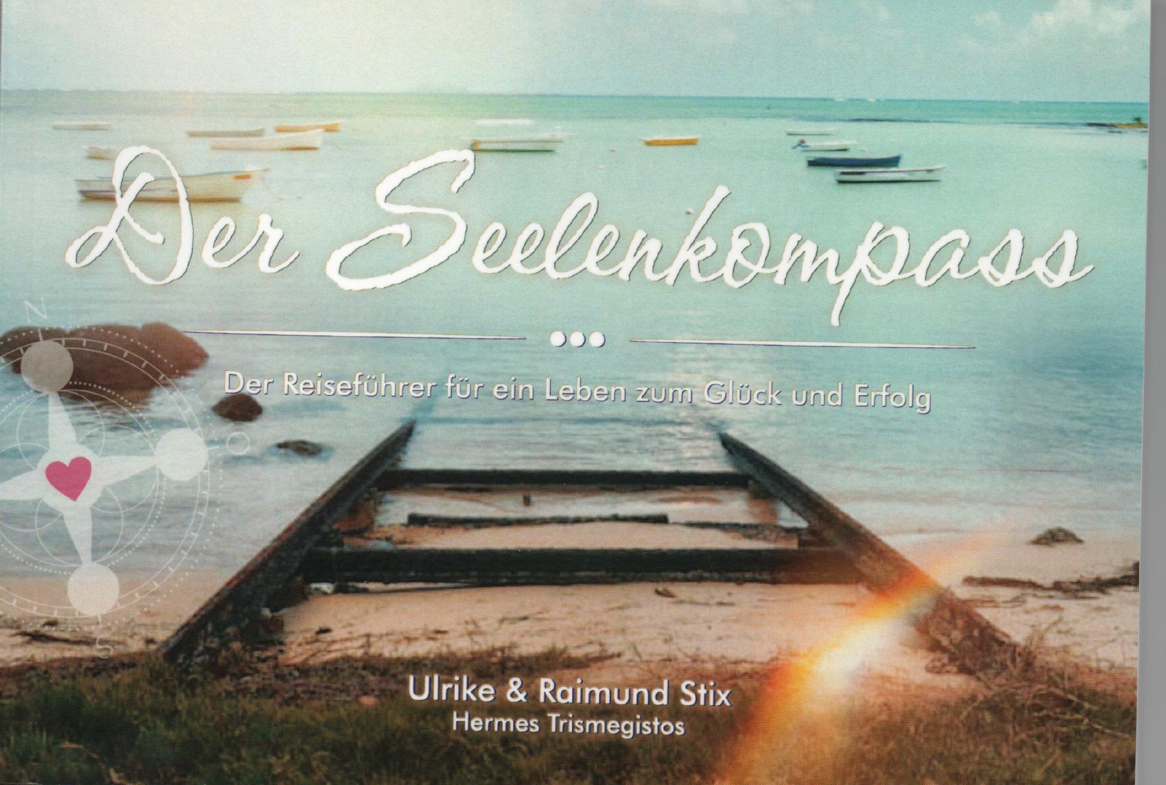 Der Seelenkompass - Der Reiseführer für ein Leben zum Glück und Erfolg Books