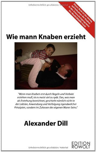 Wie mann Knaben erzieht: Der politisch inkorrekte Erziehungsratgeber Books
