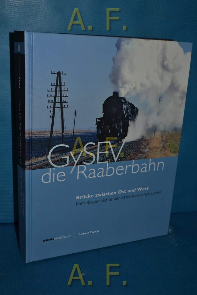 GySEV - die Raaberbahn: Brücke zwischen Ost und West; Betriebsgeschichte der österreichischen Linien Media & Communication