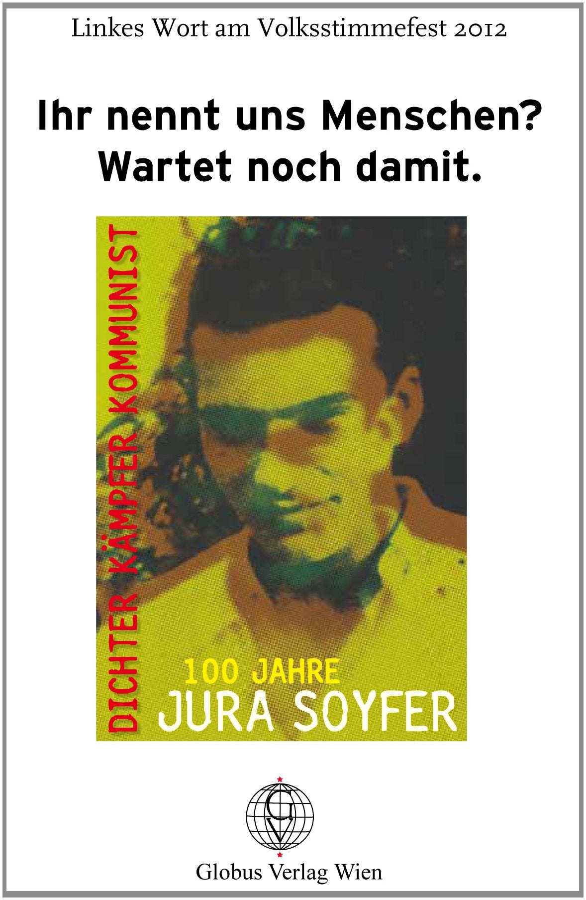 Ihr nennt uns Menschen? Wartet noch damit.: Linkes Wort am Volksstimmefest 2012 Contemporary literature