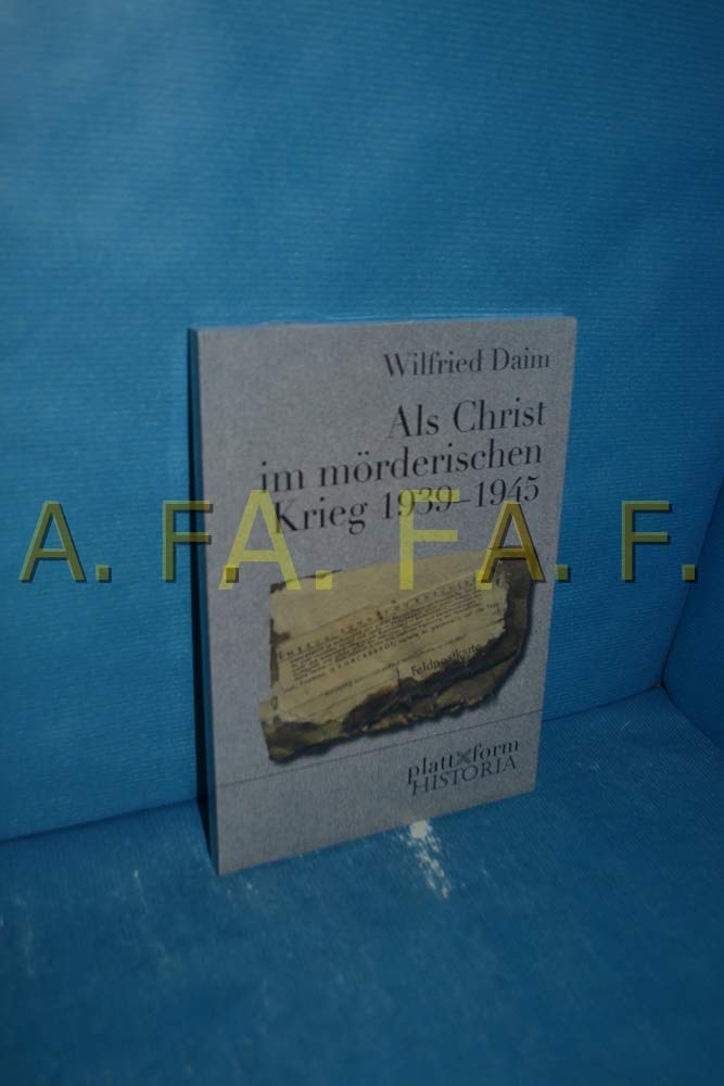 Als Christ im mörderischen Krieg 1939–1945 (plattform HISTORIA) German history