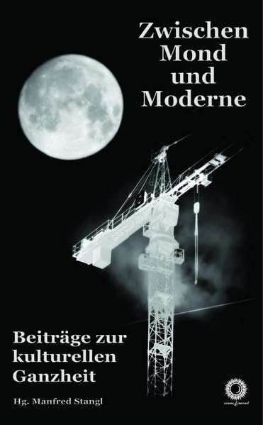 Zwischen Mond und Moderne: Beiträge zur kulturellen Ganzheit Poetry