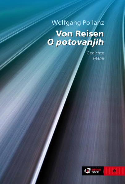 Von Reisen - O potovanjih (Gedichte - Pesmi) mit Fotos von Tomaz Crnej Poetry