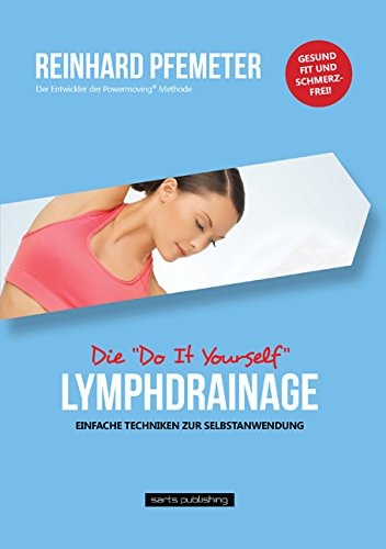Die Do It Yourself Lymphdrainage: Einfache Techniken zur Selbstanwendung Health, Nutrition & Fitness