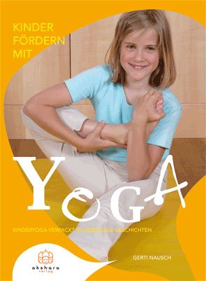 Kinder fördern mit Yoga: Kinderyoga verpackt in liebevolle Geschichten Health, Nutrition & Fitness